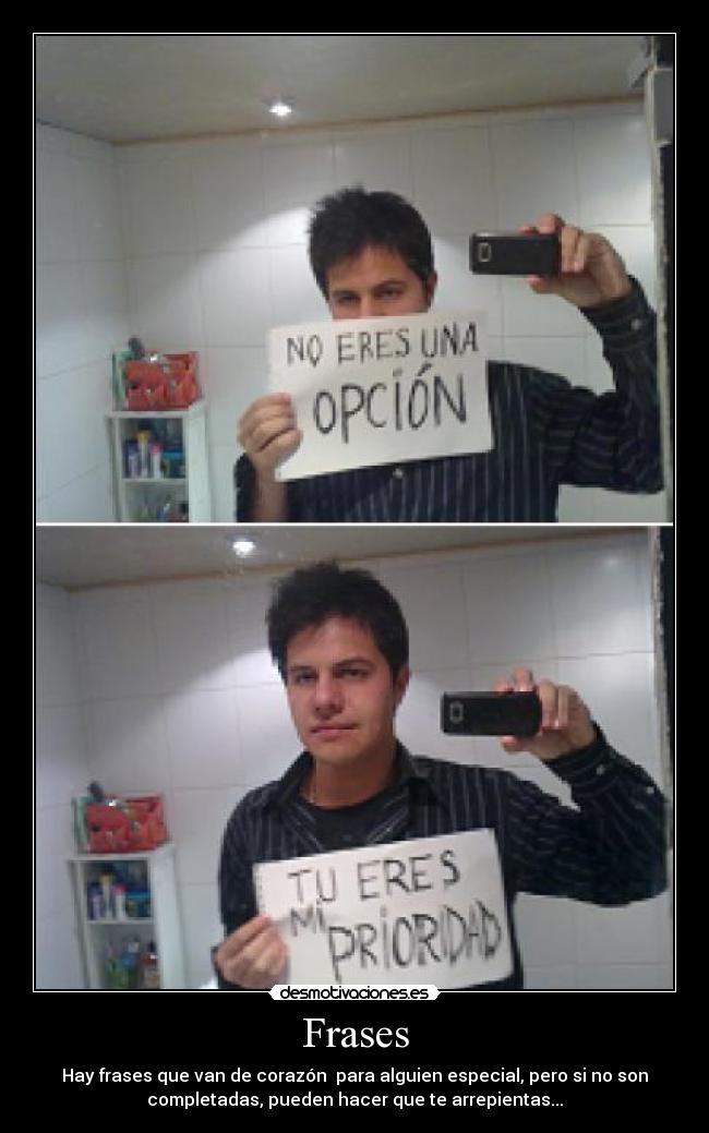 Frases - Hay frases que van de corazón  para alguien especial, pero si no son
completadas, pueden hacer que te arrepientas...