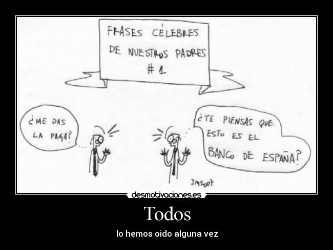 Todos - lo hemos oido alguna vez