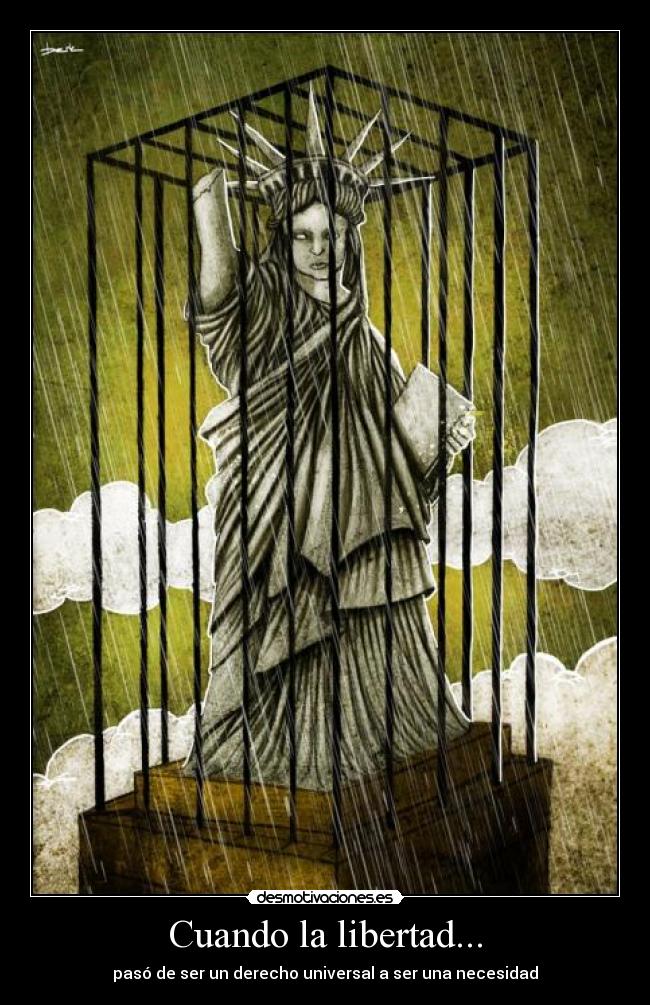carteles libertad derecho univeral libertad necesidad estatua jaula desmotivaciones