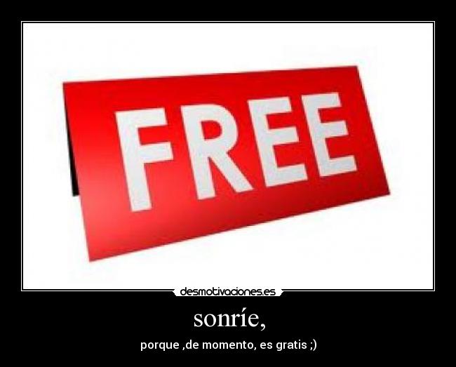 sonríe, - 