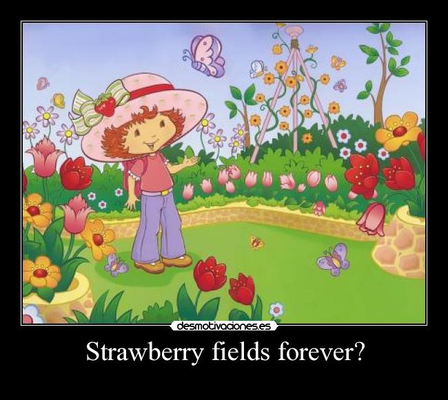 Strawberry fields forever? - 