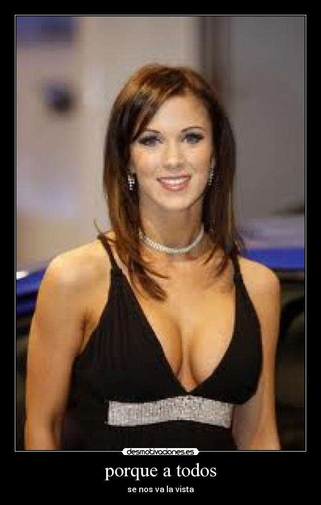 porque a todos - se nos va la vista