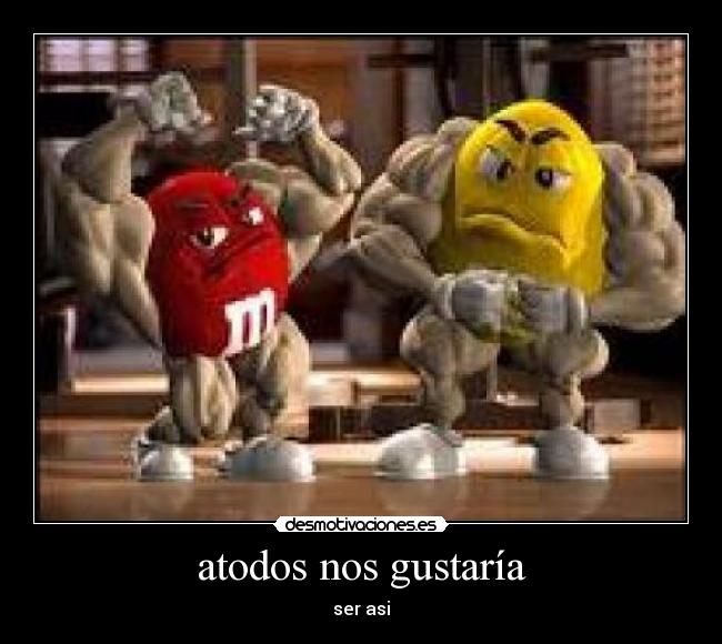 atodos nos gustaría -