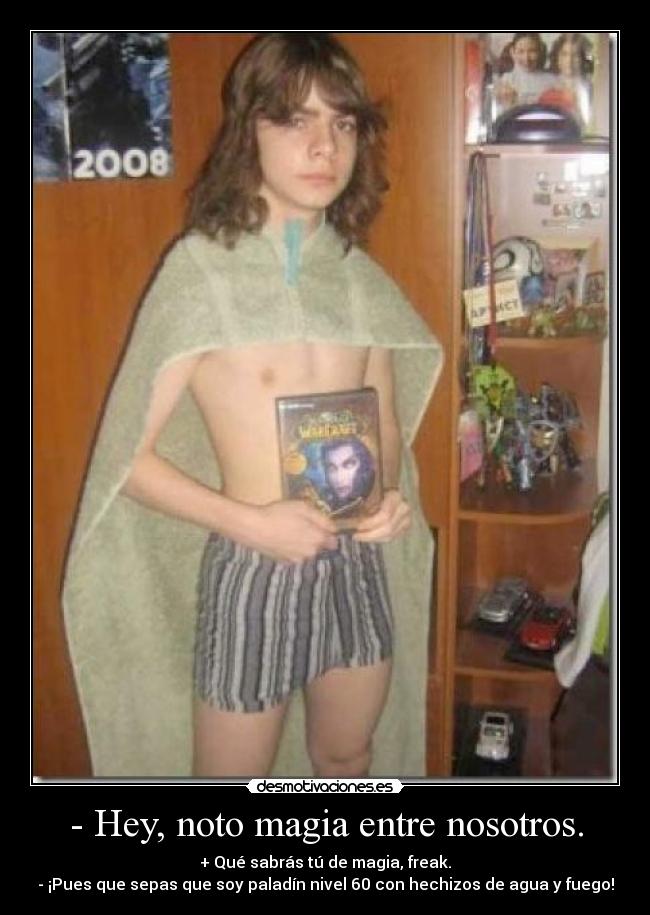 - Hey, noto magia entre nosotros. - 