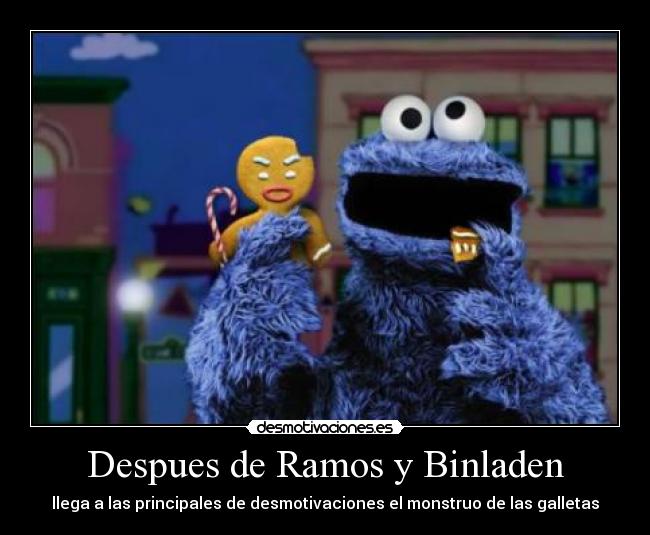 Despues de Ramos y Binladen - llega a las principales de desmotivaciones el monstruo de las galletas