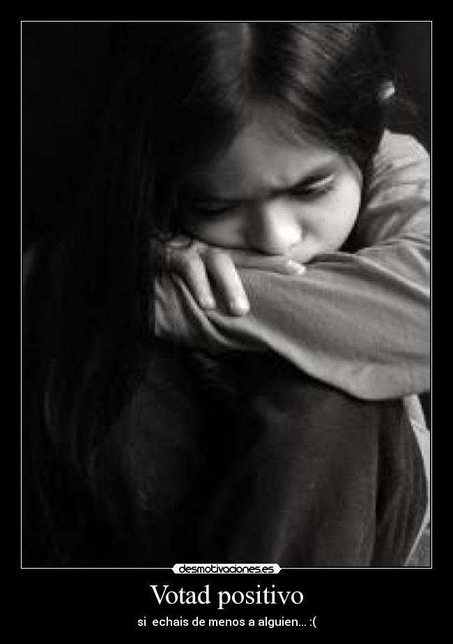Votad positivo - si  echais de menos a alguien... :(