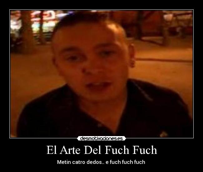 El Arte Del Fuch Fuch -
