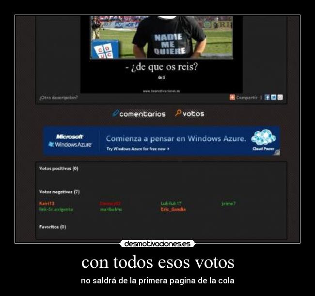 con todos esos votos - no saldrá de la primera pagina de la cola