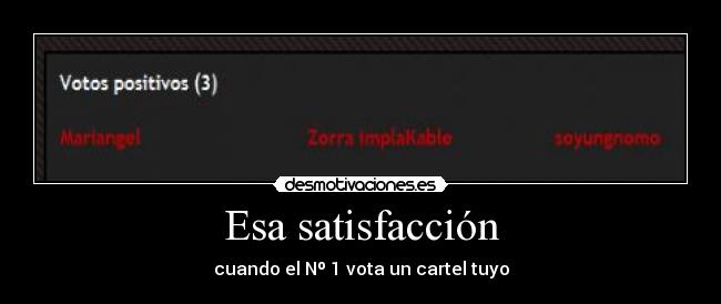 Esa satisfacción - cuando el Nº 1 vota un cartel tuyo