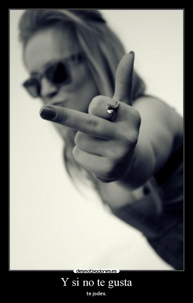 Y si no te gusta -