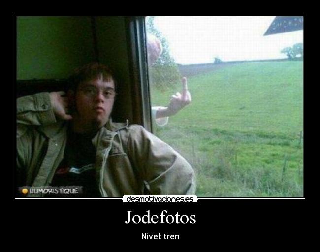 Jodefotos - Nivel: tren