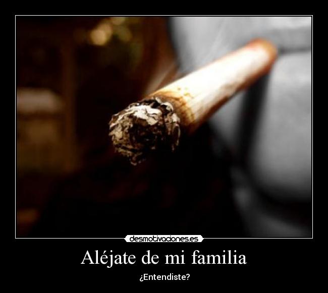 Aléjate de mi familia - 