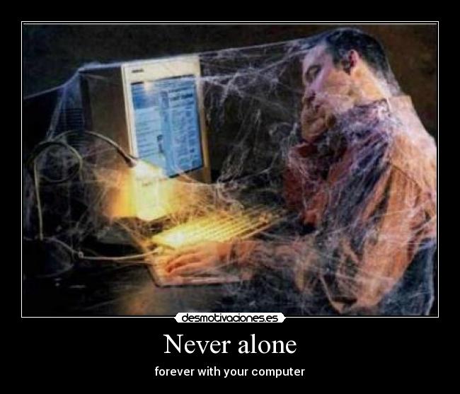 carteles forever never alone computer desmotivaciones