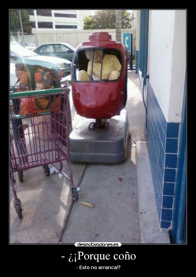 - ¿¡Porque coño - 