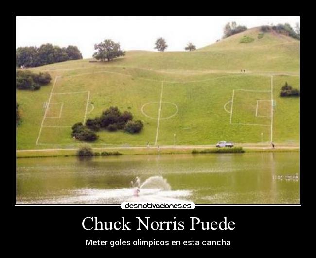 Chuck Norris Puede - Meter goles olimpicos en esta cancha