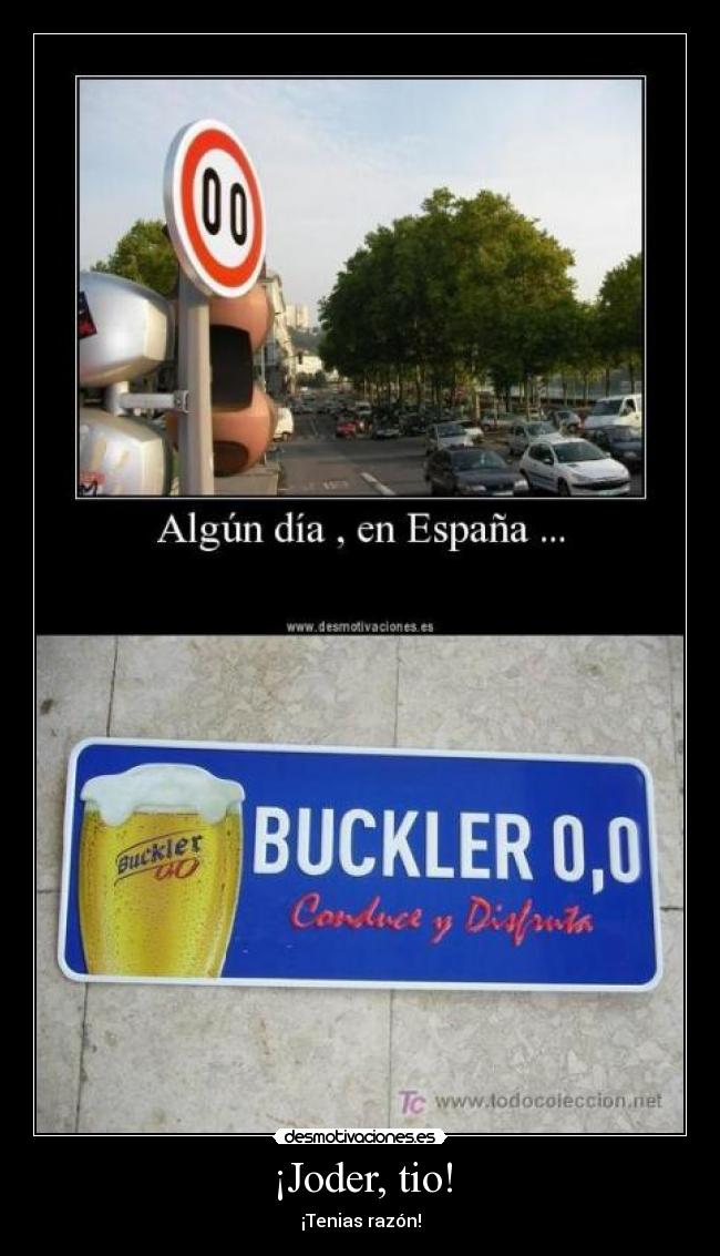 ¡Joder, tio! - ¡Tenias razón!