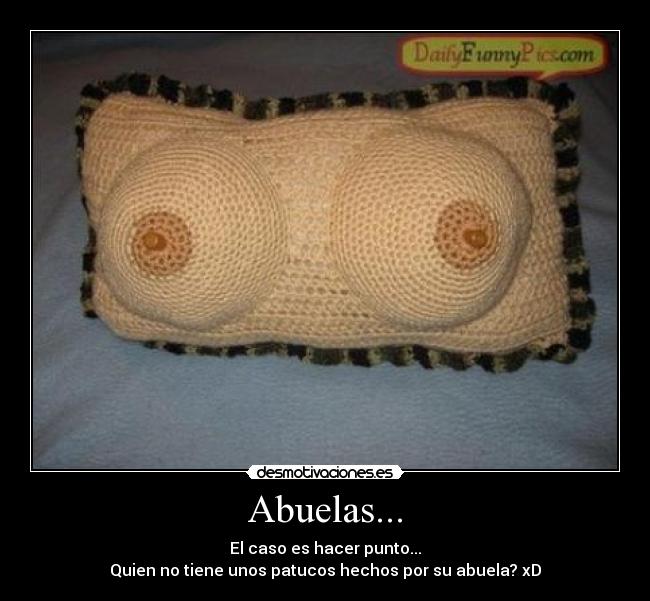 Abuelas... - El caso es hacer punto...
Quien no tiene unos patucos hechos por su abuela? xD