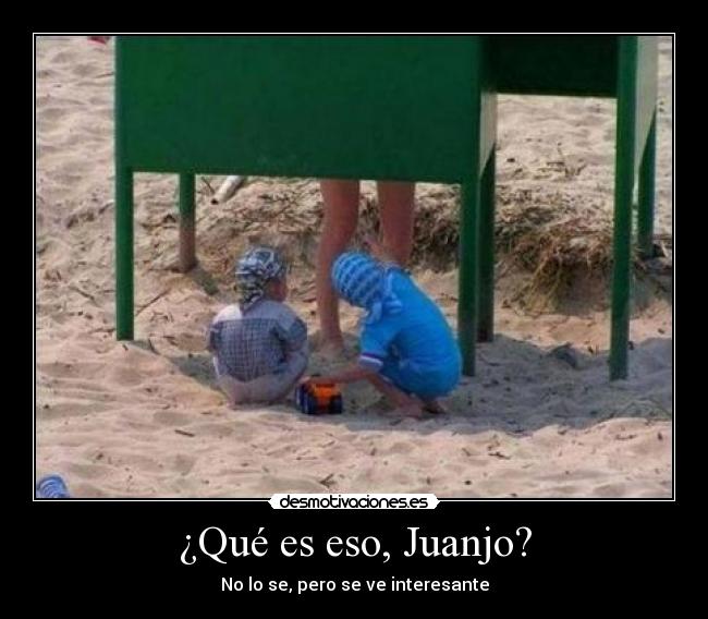 ¿Qué es eso, Juanjo? -