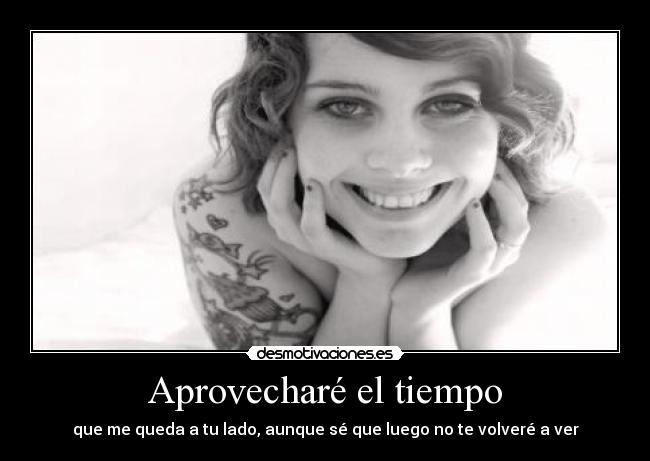 Aprovecharé el tiempo -
