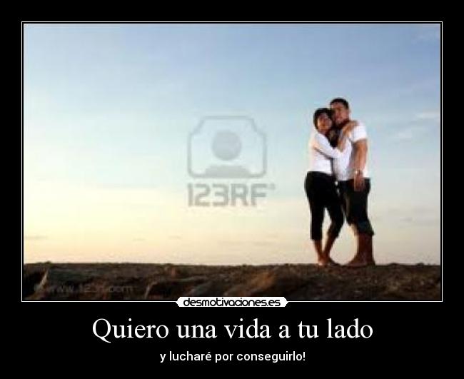 Quiero una vida a tu lado -