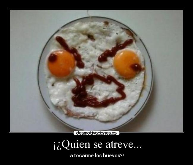 ¡¿Quien se atreve... -