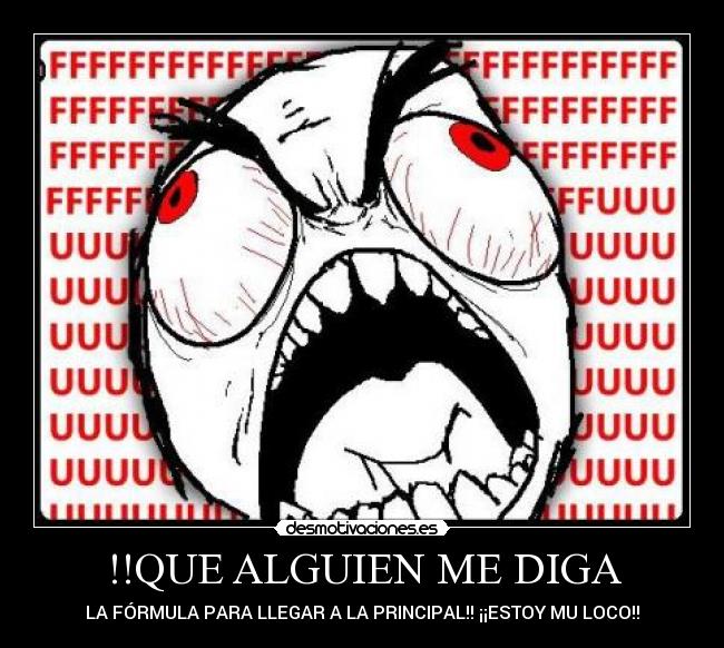 !!QUE ALGUIEN ME DIGA - LA FÓRMULA PARA LLEGAR A LA PRINCIPAL!! ¡¡ESTOY MU LOCO!!