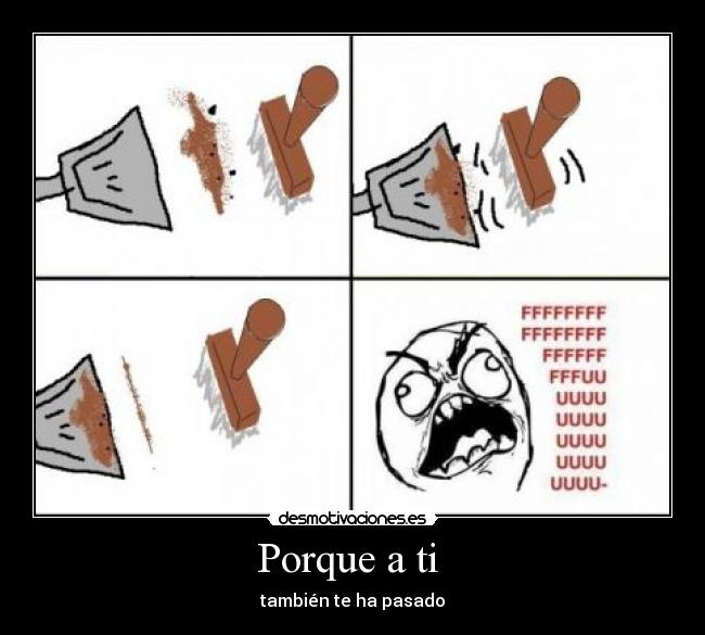 Porque a ti  - también te ha pasado