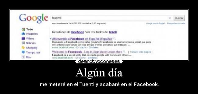 Algún día - me meteré en el Tuenti y acabaré en el Facebook.