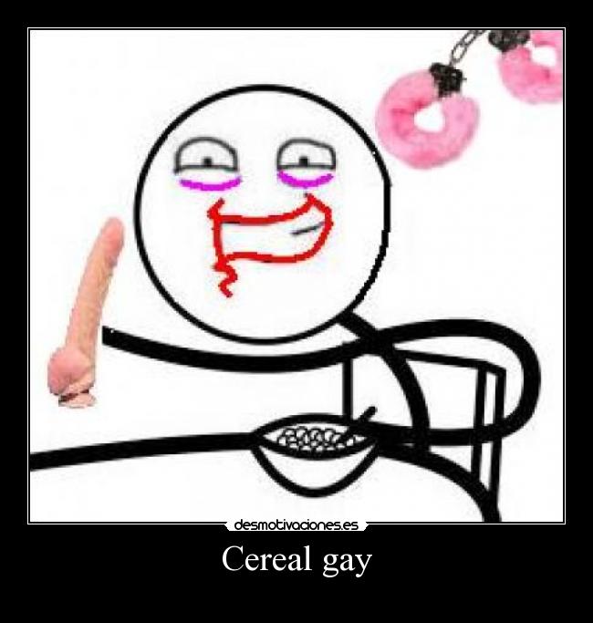 Cereal gay - 