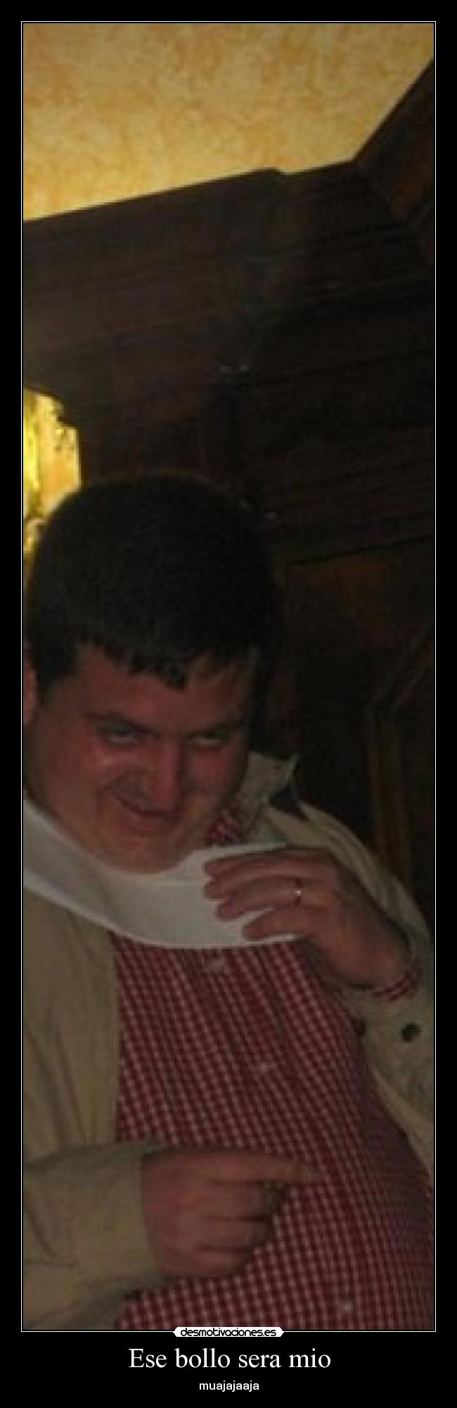 Ese bollo sera mio - 