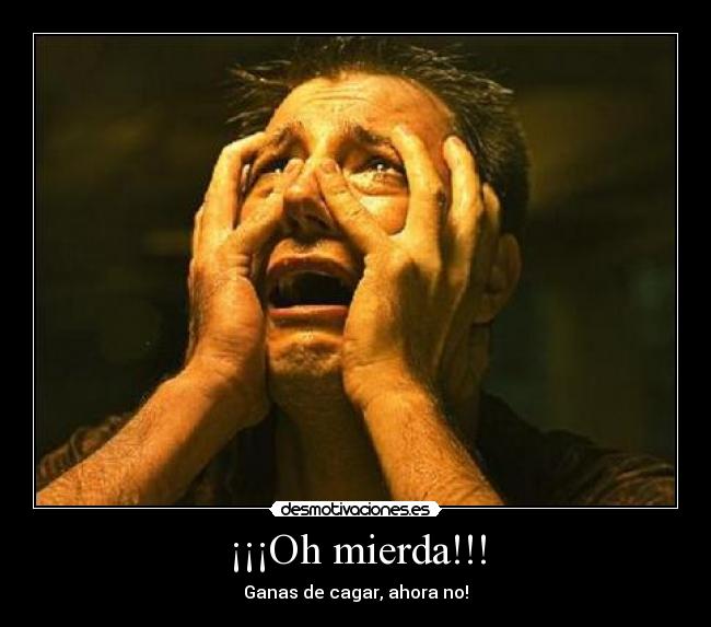 ¡¡¡Oh mierda!!! -
