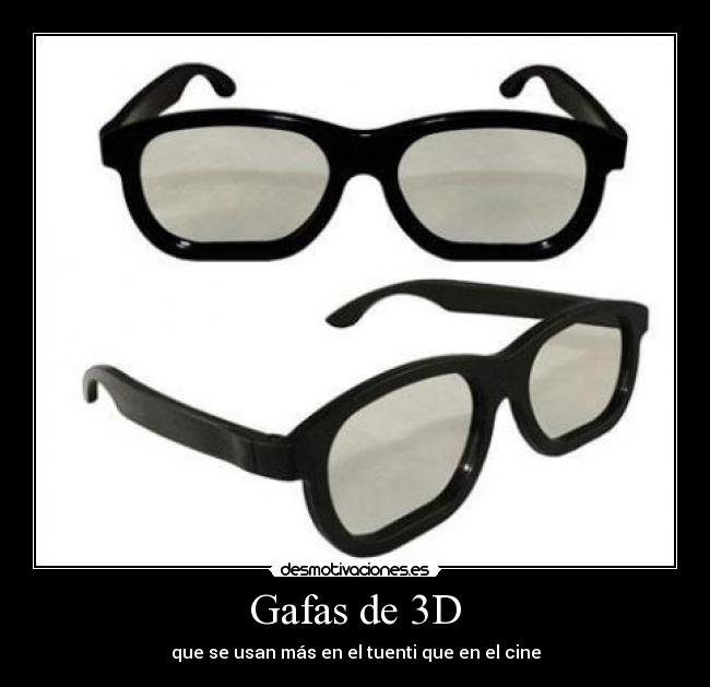 Gafas de 3D - que se usan más en el tuenti que en el cine