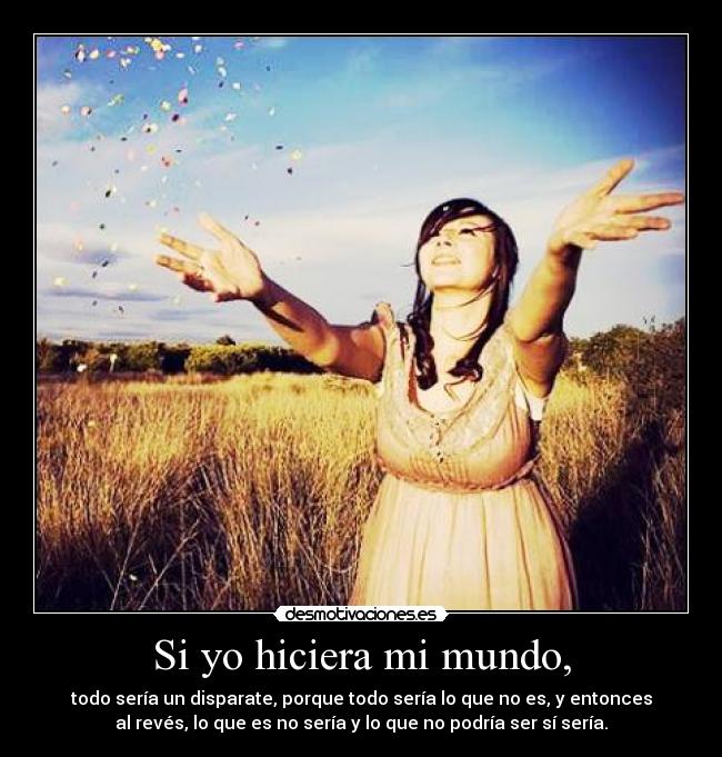 Si yo hiciera mi mundo, -