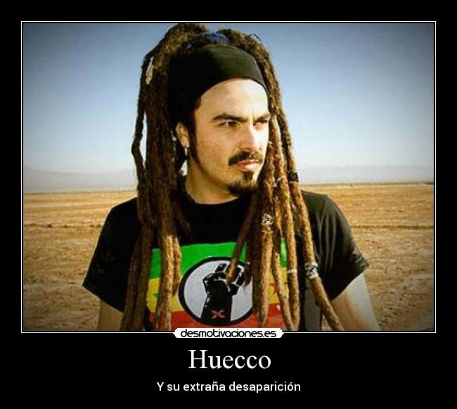 Huecco - Y su extraña desaparición