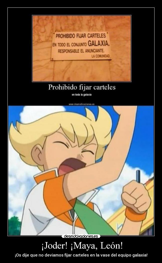 ¡Joder! ¡Maya, León! -