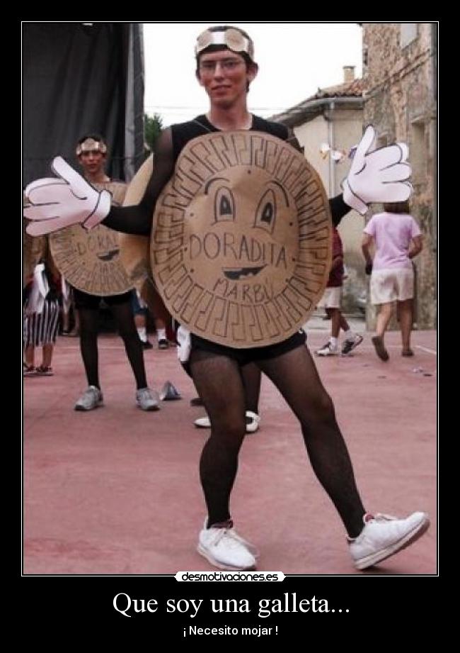 Que soy una galleta... - ¡ Necesito mojar !