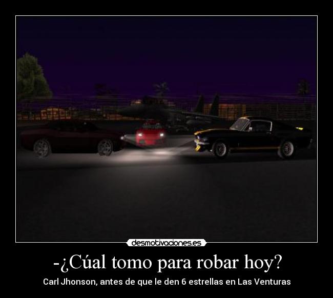 -¿Cúal tomo para robar hoy? - Carl Jhonson, antes de que le den 6 estrellas en Las Venturas
