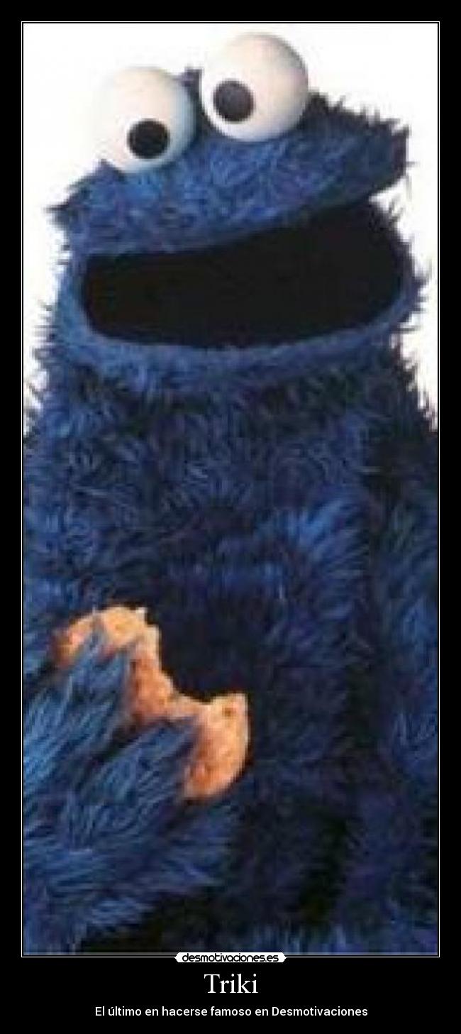 Triki - El último en hacerse famoso en Desmotivaciones