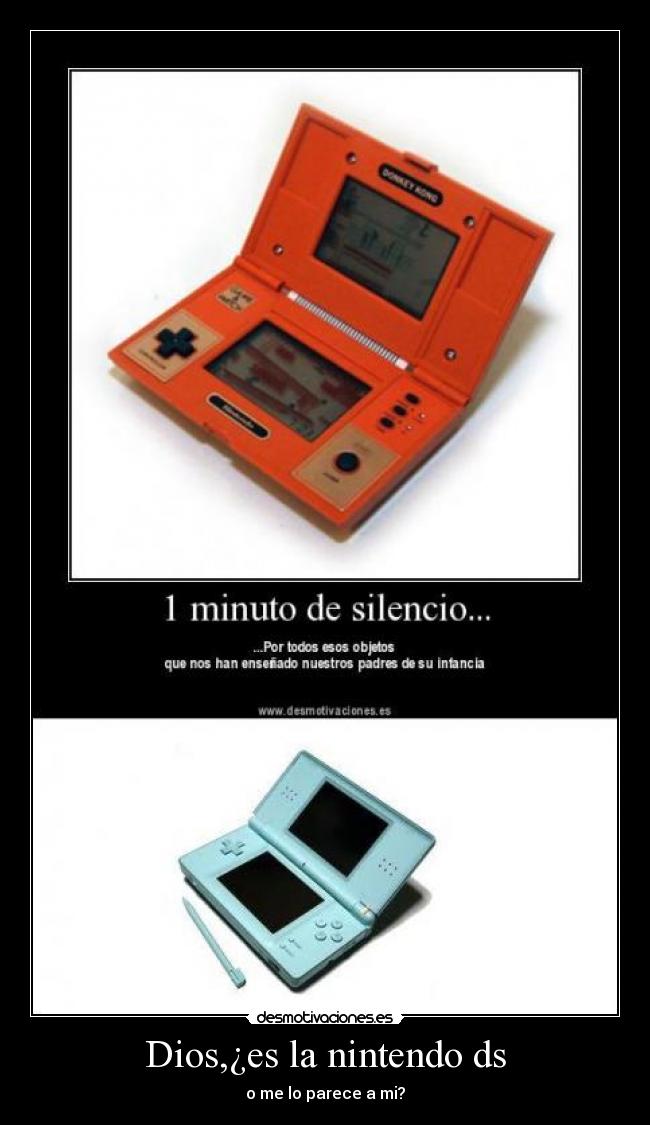 Dios,¿es la nintendo ds - o me lo parece a mi?