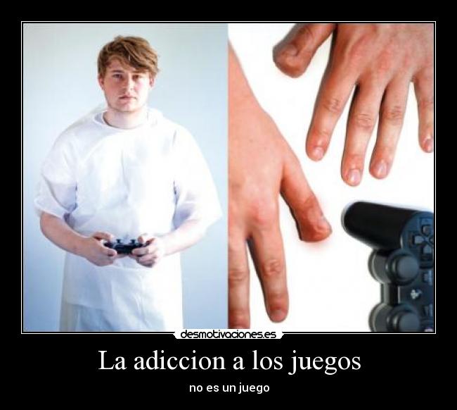 La adiccion a los juegos - 