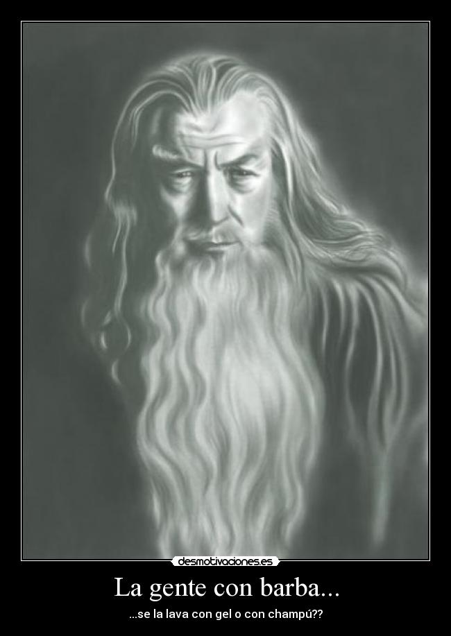 La gente con barba... -