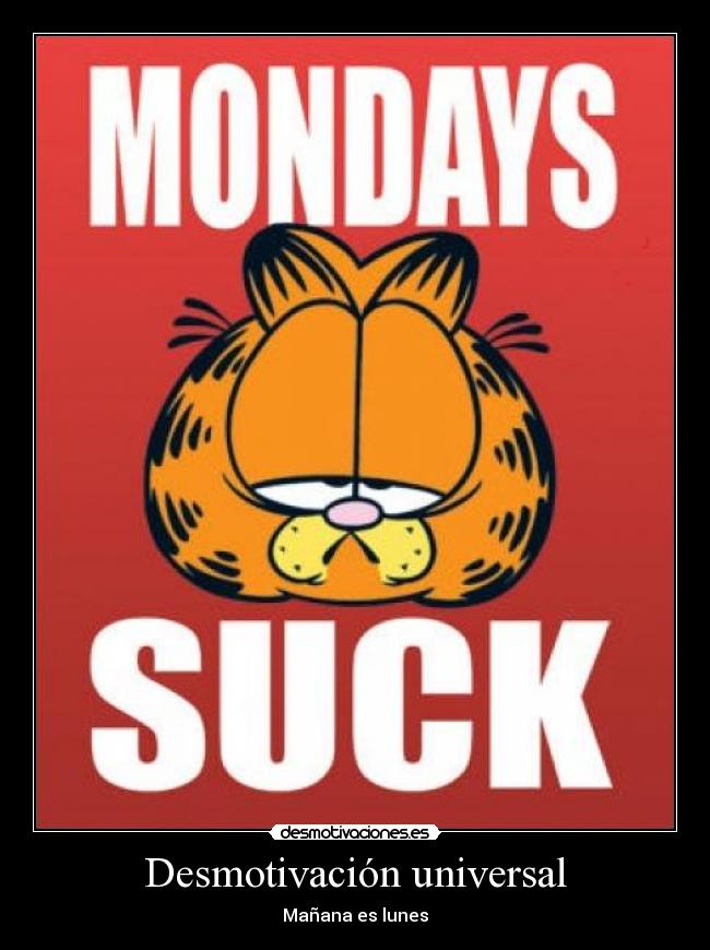 Desmotivación universal - Mañana es lunes