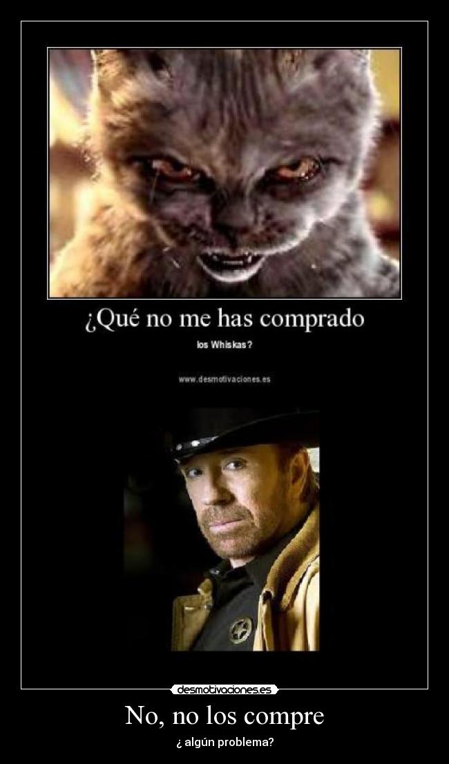 No, no los compre - ¿ algún problema?