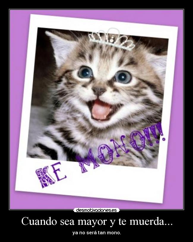 Cuando sea mayor y te muerda... -
