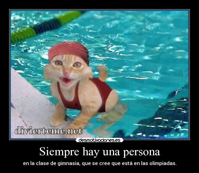 Siempre hay una persona - en la clase de gimnasia, que se cree que está en las olimpiadas.