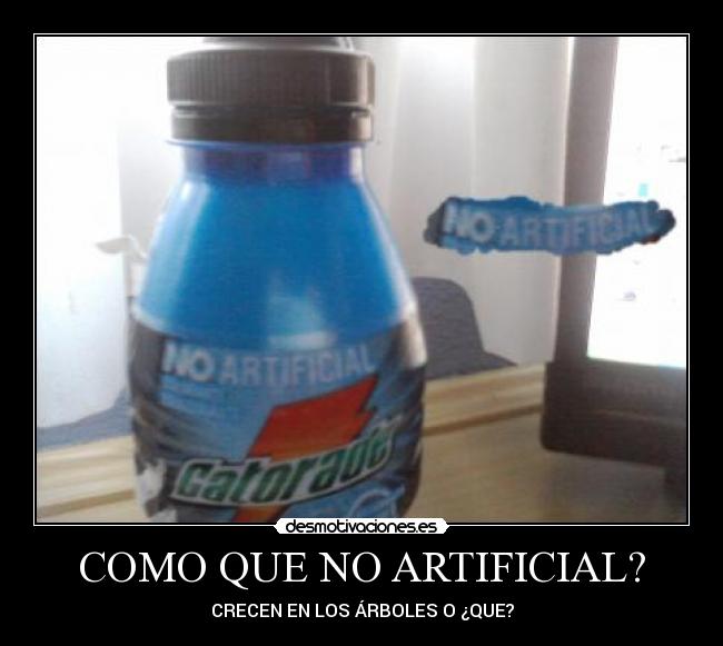 COMO QUE NO ARTIFICIAL? -