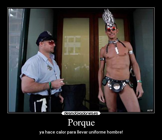 Porque - ya hace calor para llevar uniforme hombre!