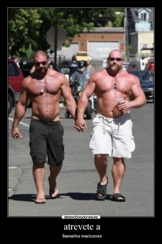 atrevete a - llamarlos maricones