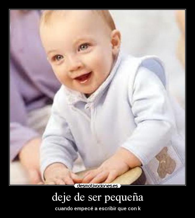 deje de ser pequeña -