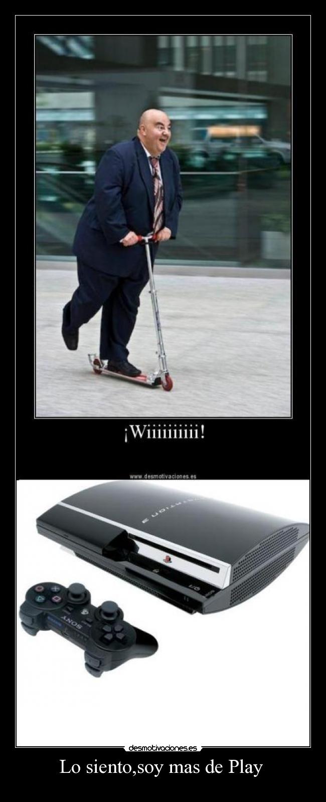 Lo siento,soy mas de Play  - 